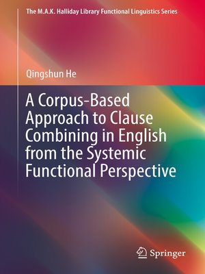 cover image of A Corpus-Based Approach to Clause Combining in English from the Systemic Functional Perspective
